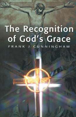 Frank J Cunningham - Recognition of God's Grace, Häftad. Tillgänglighet: Lägg i varukorg