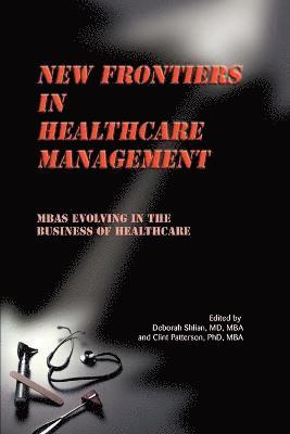 Deborah Shlian, Clint Patterson - New Frontiers in Healthcare Management, Häftad. Tillgänglighet: Lägg i varukorg