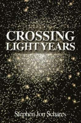 Stephen Jon Schares - Crossing Light Years, Häftad. Tillgänglighet: Lägg i varukorg