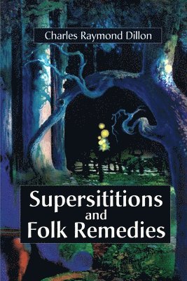 Charles Raymond Dillon - Superstitions and Folk Remedies, Häftad. Tillgänglighet: Lägg i varukorg