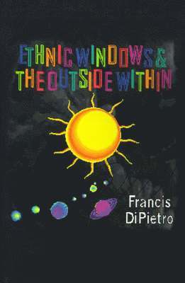 Francis Dipietro - Ethnic Windows & the Outside Within, Häftad. Tillgänglighet: Lägg i varukorg