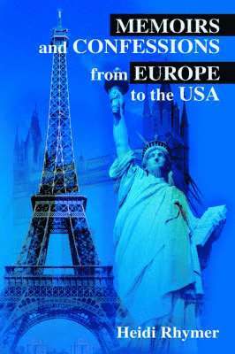 Heidi Rhymer - Memoirs and Confessions from Europe to the USA, Häftad