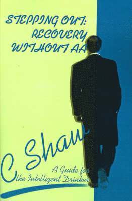 C Shaw - Stepping Out: Recovery Without AA, Häftad. Tillgänglighet: Lägg i varukorg