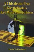A Chivalrous Fray for Melinda's Key West Sunset Irises