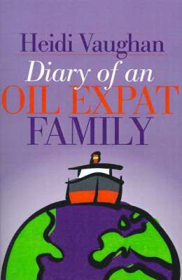 Heidi Vaughan - Diary of an Oil Expat Family, Häftad. Tillgänglighet: Lägg i varukorg