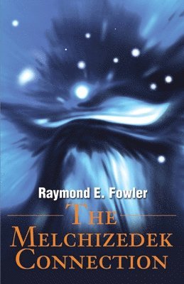 Raymond E Fowler - Melchizedek Connection, Häftad. Tillgänglighet: Lägg i varukorg
