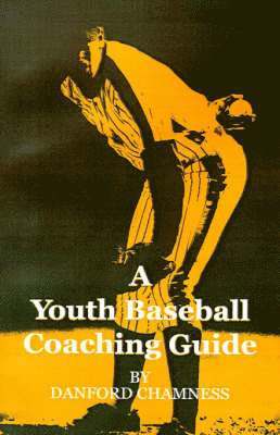 Danford Chamness - Youth Baseball Coaching Guide, Häftad. Tillgänglighet: Lägg i varukorg