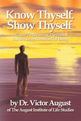 Know Thyself, Show Thyself av Victor August