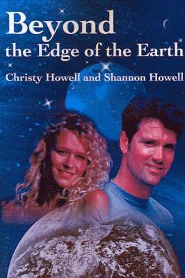 Christy Howell, Shannon Howell - Beyond the Edge of the Earth, Häftad. Tillgänglighet: Lägg i varukorg