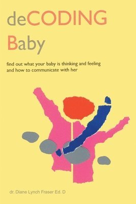 Diane Lynch Fraser - Decoding Baby, Häftad