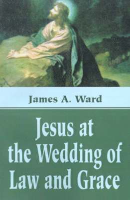 James A Ward - Jesus at the Wedding of Law and Grace, Häftad. Tillgänglighet: Lägg i varukorg