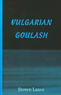 Steven Lance - Vulgarian Goulash, Häftad. Tillgänglighet: Lägg i varukorg