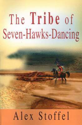 Alex Stoffel - Tribe of Seven-Hawks-Dancing, Häftad. Tillgänglighet: Lägg i varukorg