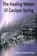 The Healing Waters of Cacique Spring