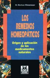 Remedios Homeopaticos Origen y Aplicacion de los Medicamentos Naturales