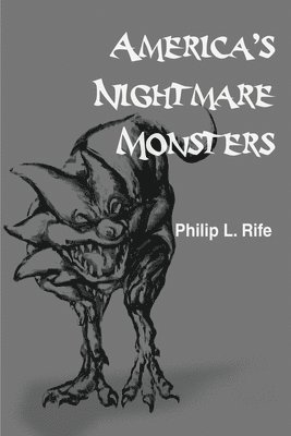 Philip L Rife - America's Nightmare Monsters, Häftad. Tillgänglighet: Lägg i varukorg
