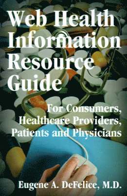 Eugene a DeFelice - Web Health Information Resource Guide, Häftad. Tillgänglighet: Lägg i varukorg