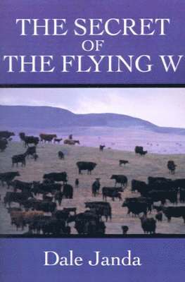Dale Janda - Secret of the Flying W, Häftad. Tillgänglighet: Lägg i varukorg