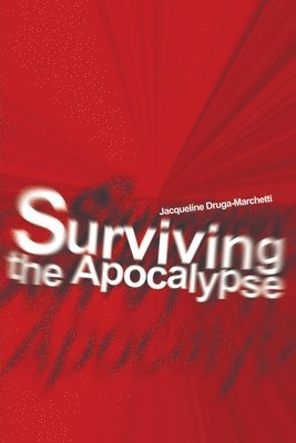 Jacqueline Drugamarchetti - Surviving the Apocalypse, Häftad. Tillgänglighet: Lägg i varukorg