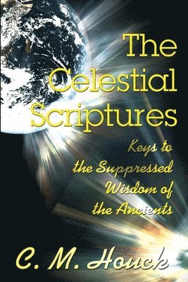 C M Houck - Celestial Scriptures, Häftad