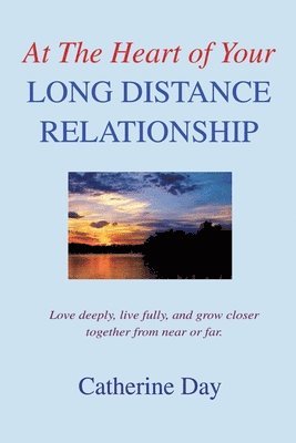 Catherine Day - At The Heart of Your Long Distance Relationship, Häftad