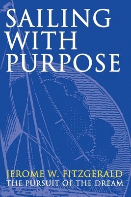 Jerome W Fitzgerald - Sailing with Purpose, Häftad. Tillgänglighet: Lägg i varukorg