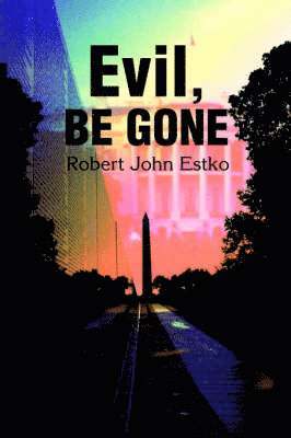 Robert J Estko - Evil, Be Gone, Häftad