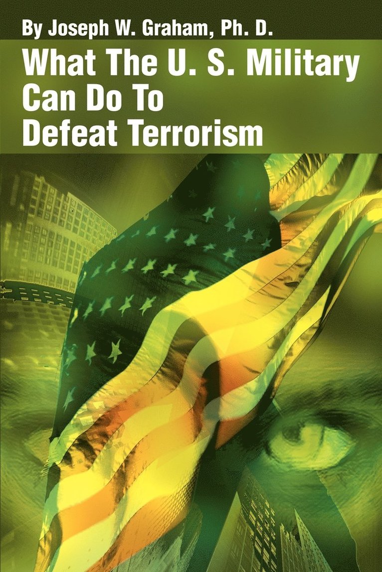 Joseph W Graham - What the U. S. Military Can Do to Defeat Terrorism, Häftad. Tillgänglighet: Lägg i varukorg