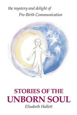 Elisabeth Hallett - Stories of the Unborn Soul, Häftad. Tillgänglighet: Lägg i varukorg