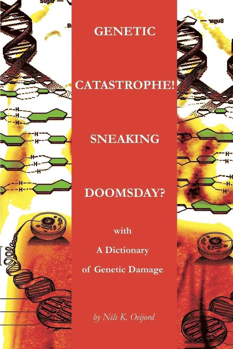 Nils K Oeijord - Genetic Catastrophe! Sneaking Doomsday?, Häftad