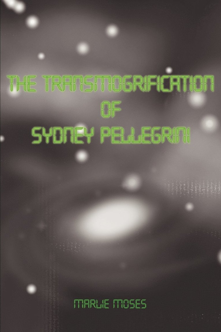 Marlie Moses - Transmogrification of Sydney Pellegrini, Häftad. Tillgänglighet: Lägg i varukorg