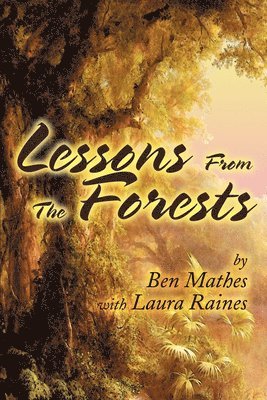 Ben Mathes - Lessons From the Forests, Häftad. Tillgänglighet: Lägg i varukorg