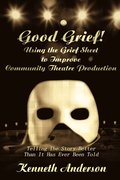Good Grief! Using the Grief Sheet to Improve Community Theatre Production