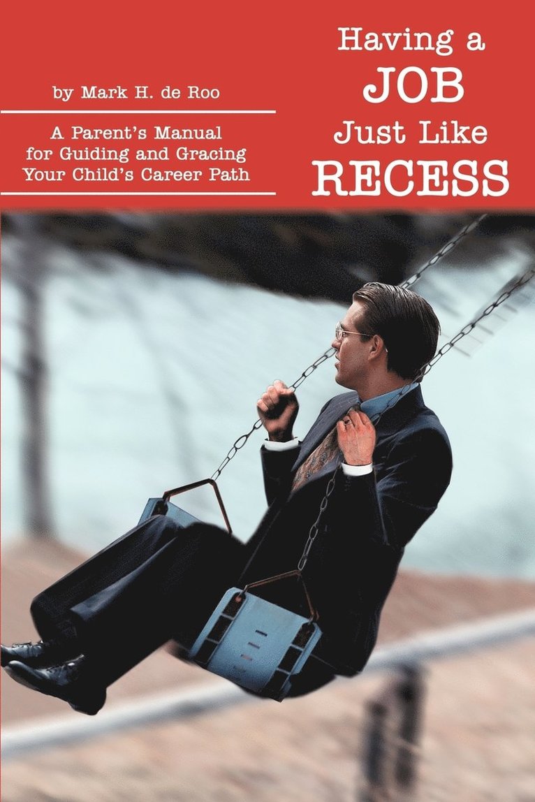Mark H de Roo - Having a Job Just Like Recess, Häftad