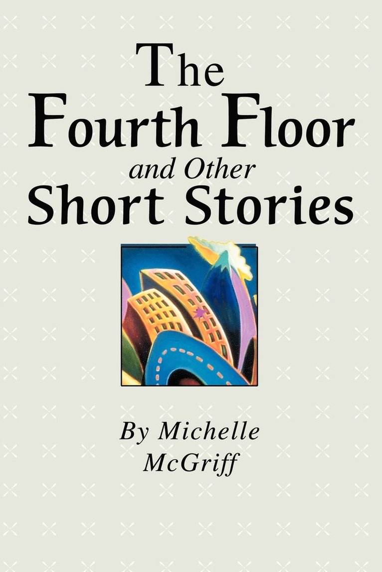 Michelle McGriff - Fourth Floor and Other Short Stories, Häftad