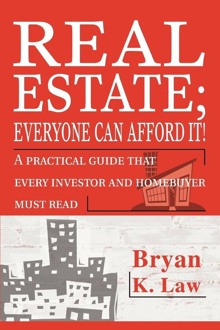 Bryan K Law - Real Estate; Everyone Can Afford It!, Häftad