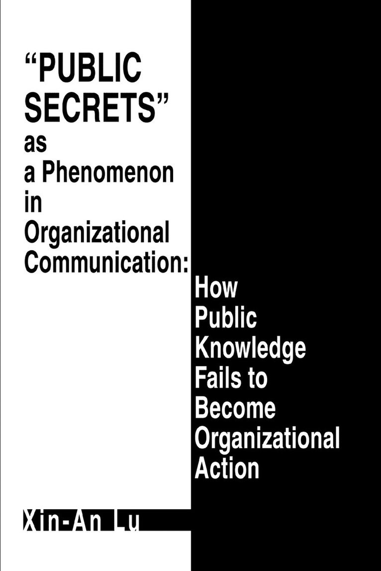 Xin-An Lu - Public Secrets as a Phenomenon in Organizational Communication, Häftad