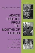 Advice For Life From the Mouths Of Elders