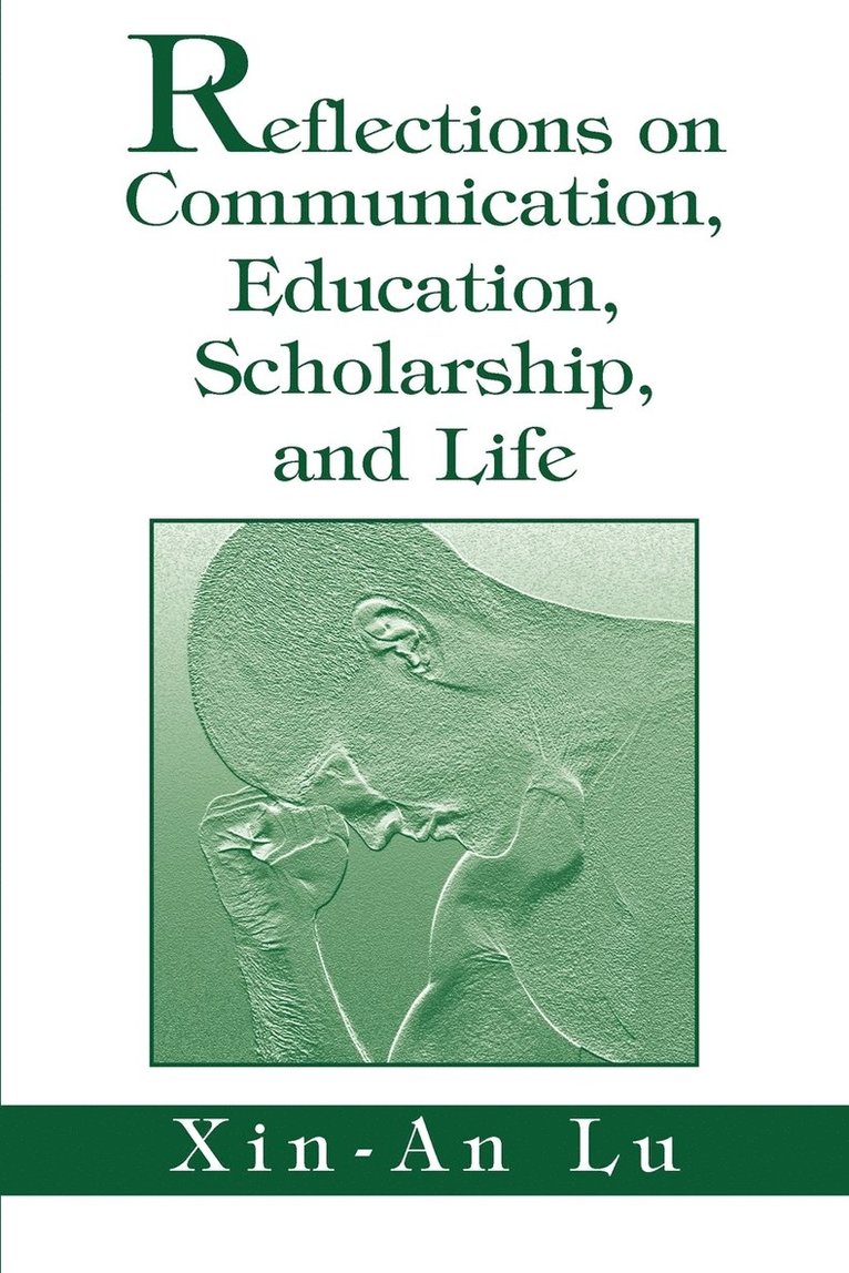 Xin-An Lu - Reflections on Communication, Education, Scholarship, and Life, Häftad