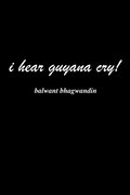 i hear guyana cry!