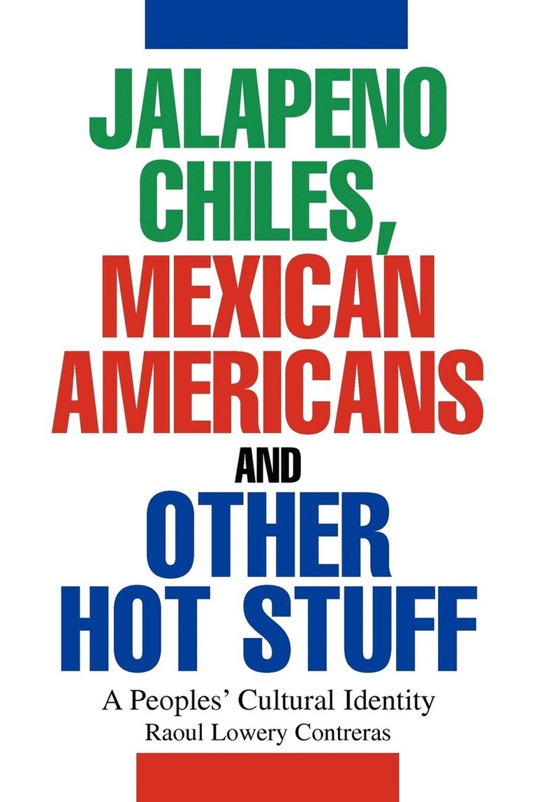 Raoul Lowery Contreras - Jalapeno Chiles, Mexican Americans And Other Hot Stuff, Häftad. Tillgänglighet: Lägg i varukorg