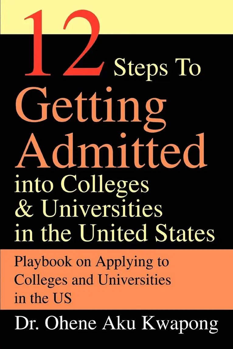 12 Steps to Getting Admitted Into Colleges & Universities in the United States