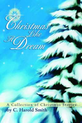 C Harold Smith - Christmas Like A Dream, Häftad. Tillgänglighet: Lägg i varukorg