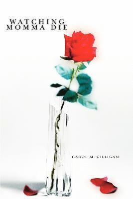 Carol M Gilligan - Watching Momma Die, Häftad. Tillgänglighet: Lägg i varukorg
