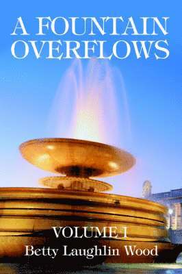 Betty Laughlin Wood - Fountain Overflows, Häftad. Tillgänglighet: Lägg i varukorg