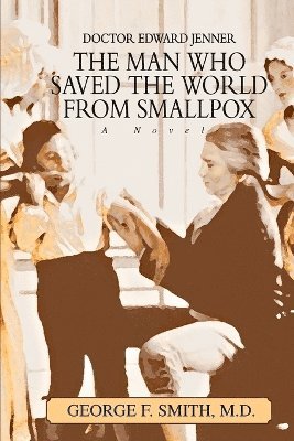 George F Smith - Man Who Saved The World From Smallpox, Häftad. Tillgänglighet: Lägg i varukorg