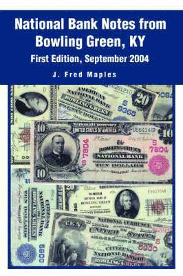 J Fred Maples - National Bank Notes from Bowling Green, KY, Häftad. Tillgänglighet: Lägg i varukorg
