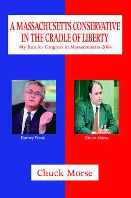 Chuck Morse - Massachusetts Conservative in the Cradle of Liberty, Häftad. Tillgänglighet: Lägg i varukorg