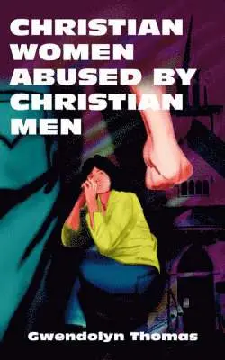 Gwendolyn Thomas - Christian Women Abused By Christian Men, Häftad. Tillgänglighet: Lägg i varukorg