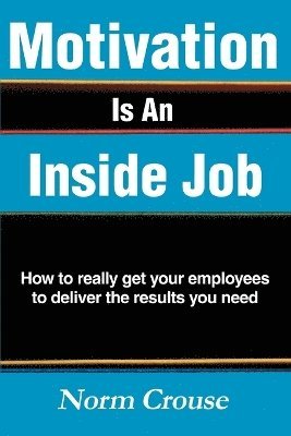 Norm Crouse - Motivation Is An Inside Job, Häftad